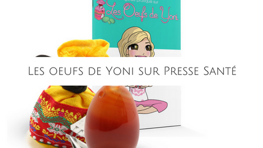 Presse Santé parle des Oeufs de Yoni !