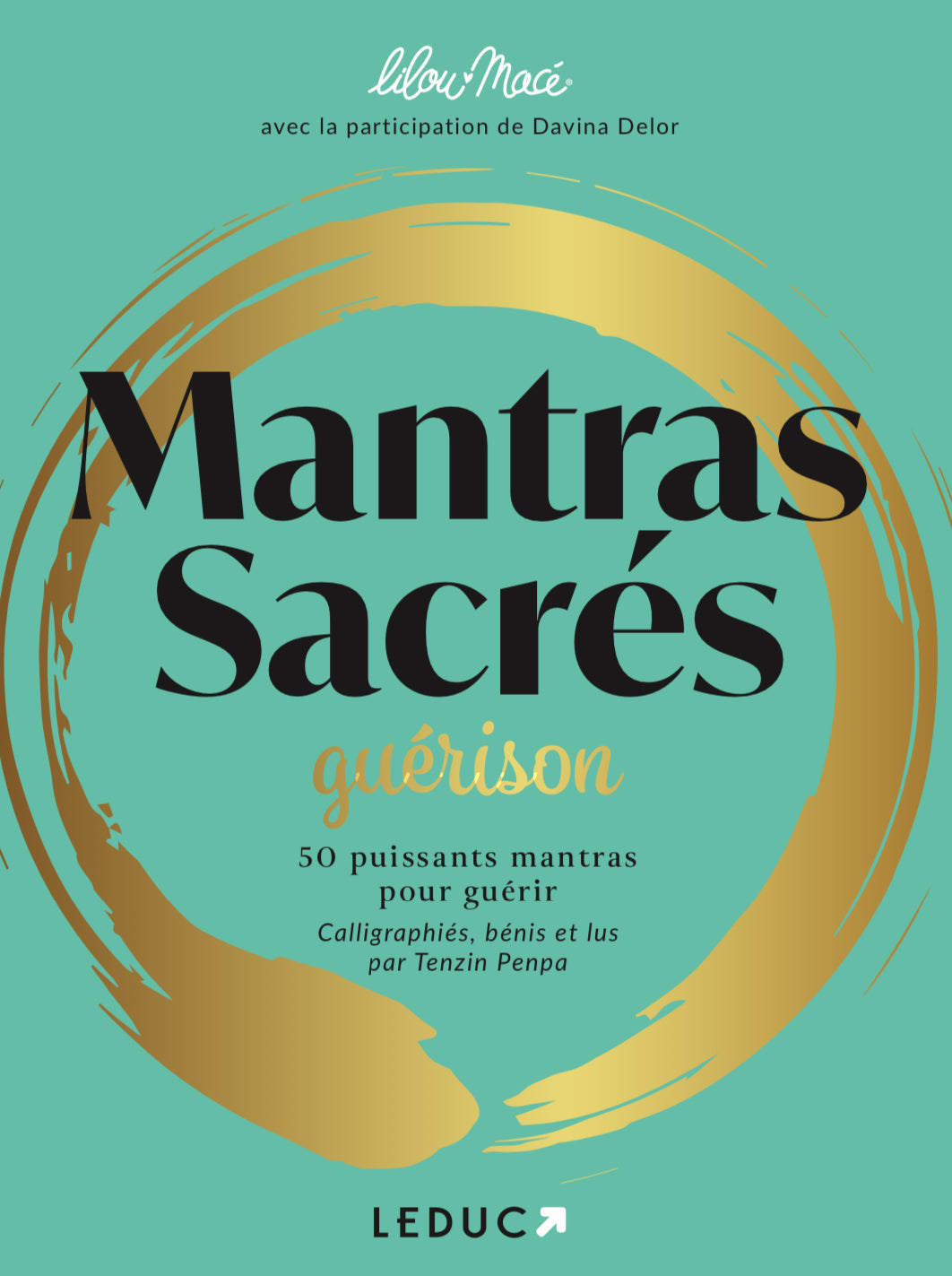 Mantras sacrés: 50 puissants mantras de guérison - Lilou Macé