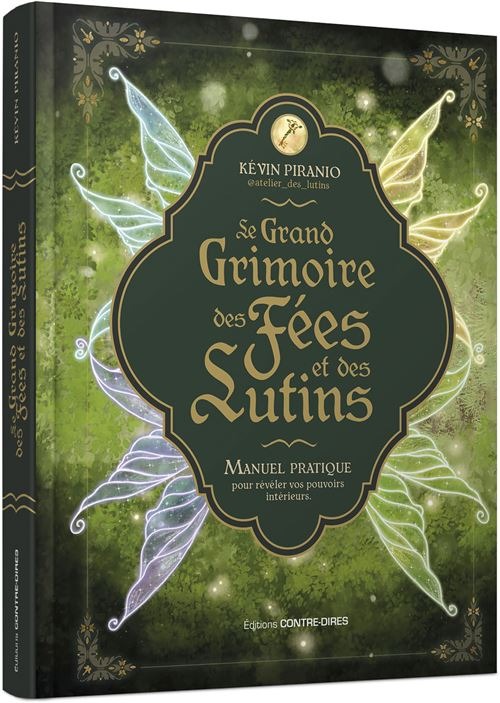 Le Grand Grimoire des fées et des lutins - Manuel pratique pour révéler vos pouvoirs intérieurs