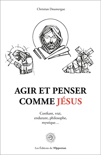 Agir et penser comme Jésus - Christian Doumergue