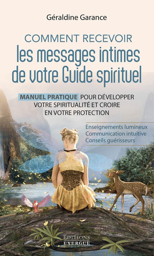 Comment recevoir les messages intimes de votre guide spirituel - Géraldine Garance