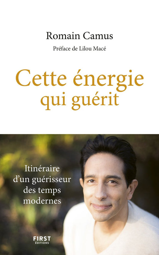 Cette énergie qui guérit - Romain Camus