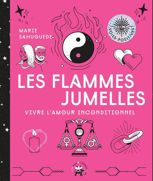 Les flammes jumelles: Vivre l'amour inconditionnel Broché – Marie Sahuguede