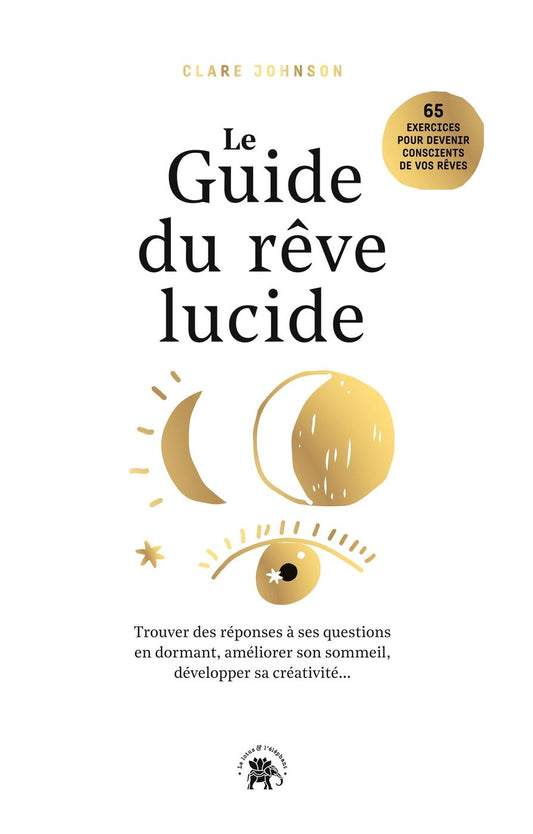 Le guide du rêve lucide - Clare Johnson