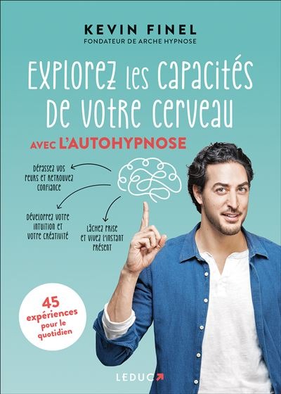 Explorez les capacités de votre cerveau avec l'autohypnose - Kevin Finel