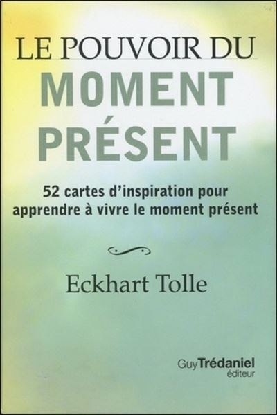 Le pouvoir du moment présent : 52 cartes d'inspiration