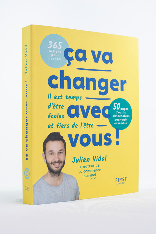 Ca va changer avec vous ! Il est temps d'être écolos et fiers de l'être - Julien Vidal