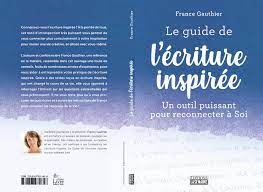 Le guide de l'écriture inspirée - France Gauthier