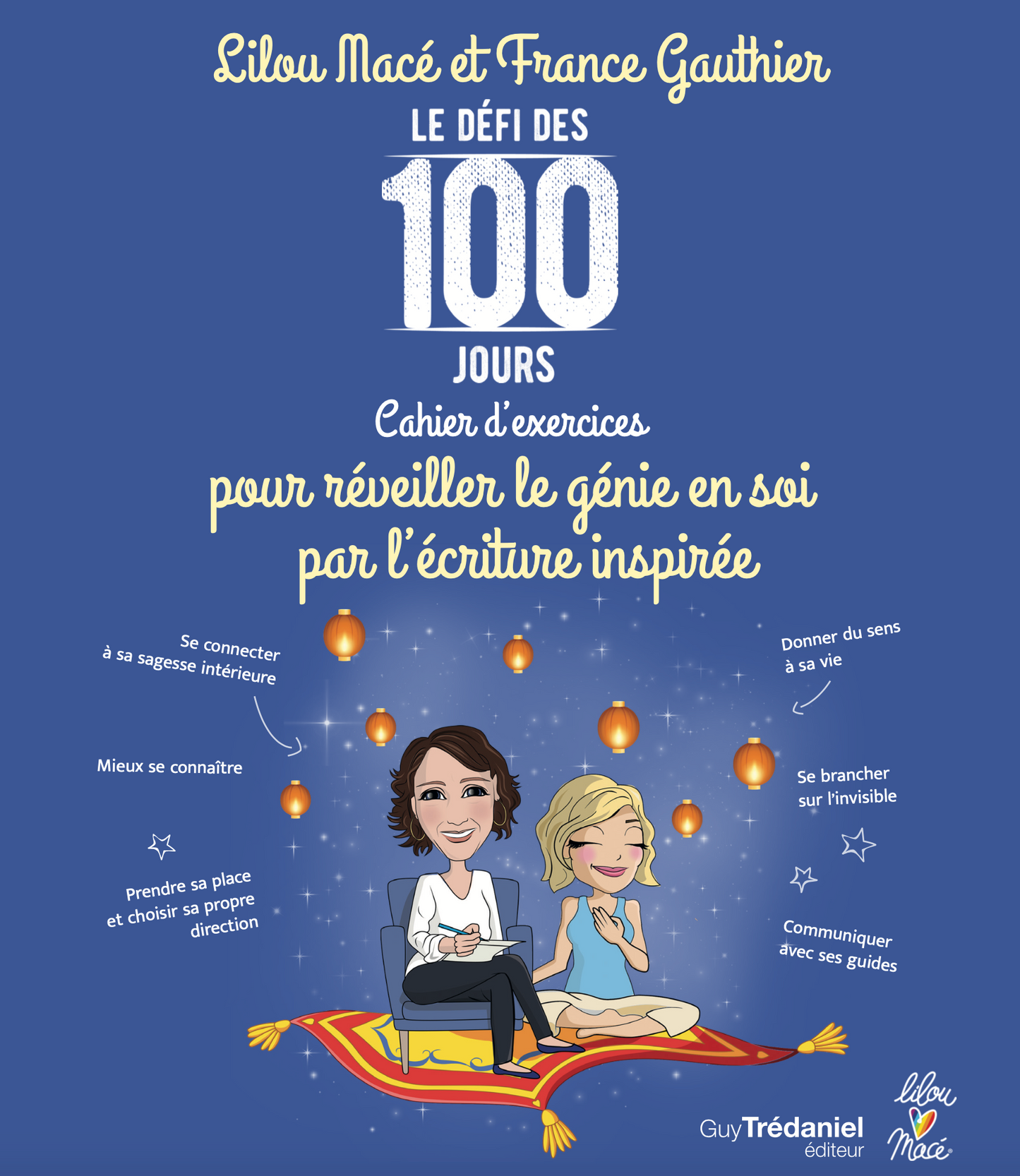 Cahier d’exercices du Défi des 100 jours POUR RÉVEILLER LE GÉNIE EN SOI PAR L’ÉCRITURE INSPIRÉE